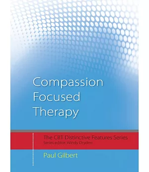 Compassion Focused Therapy: Distinctive Features