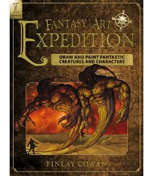 Fantasy Art Expedition: Draw and Paint Fantastic Creatures and Characters