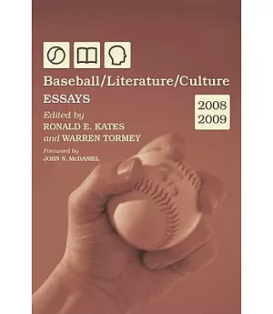 Baseball/ Literature/ Culture: Essays, 2008-2009
