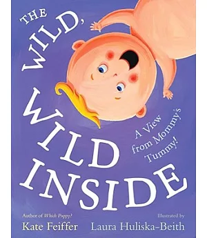 The Wild, Wild Inside: A View from Mommy’s Tummy!