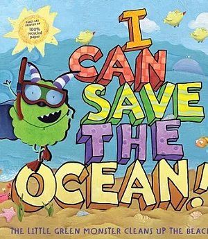I Can Save the Ocean!: The Little Green Monster Cleans Up the Beach