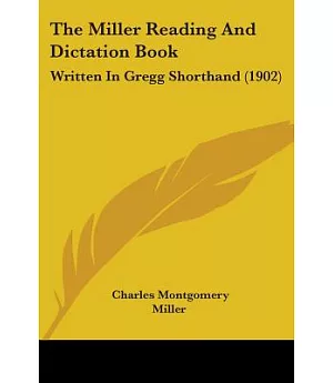 The Miller Reading and Dictation Book: Written in Gregg Shorthand