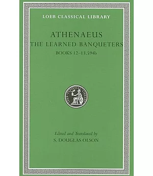 Athenaeus VI; The Learned Banqueters, Books 12-13.594b