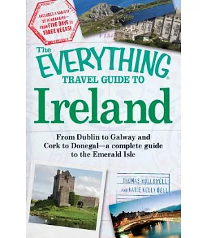 The Everything Travel Guide to Ireland: From Dublin to Galway and Cork to Donegal - a Complete Guide to the Emerald Isle