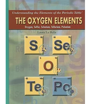 The Oxygen Elements: Oxygen, Sulfur, Selenium, Tellurium, Polonium