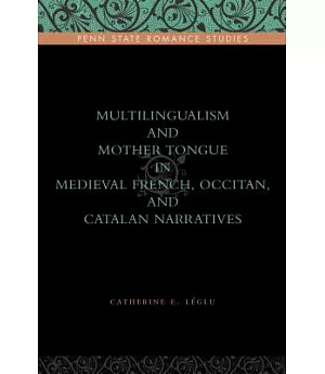 Multilingualism and Mother Tongue in Medieval French, Occitan, and Catalan Narratives