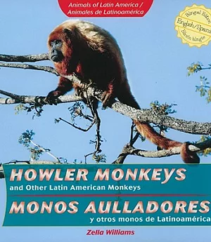 Howler Monkeys and Other Latin American Monkeys/ Monos aulladores y otros monos de Latinoamerica