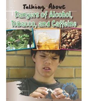 Talking About the Dangers of Alcohol, Tobacco, and Caffeine
