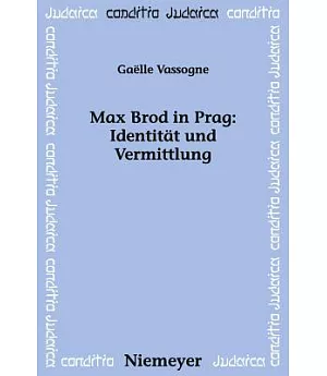 Max Brod in Prag: Identitat Und Vermittlung