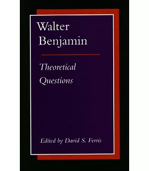 Walter Benjamin: Theoretical Questions