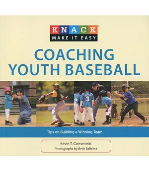 Knack Coaching Youth Baseball: Tips on Building a Winning Team