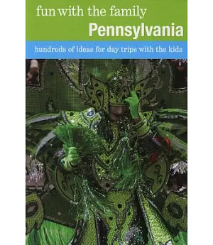 Fun With the Family Pennsylvania: Hundreds of Ideas for Day Trips With the Kids