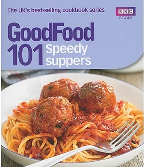 Good Food 101 Speedy Suppers: Triple-Tested Recipes