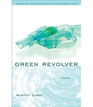 Green Revolver: Poems
