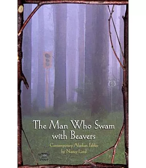 The Man Who Swam With Beavers: Stories