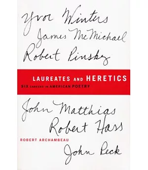 Laureates and Heretics: Six Careers in American Poetry