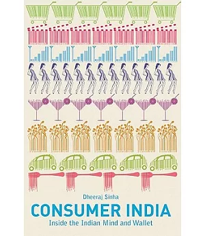 Consumer India: Inside the Indian Mind and Wallet