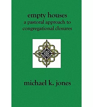 Empty Houses: A Pastoral Approach to Congregational Closures