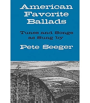 American Favorite Ballads: Tunes and Songs As Sung by Pete Seeger