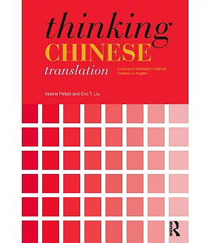 Thinking Chinese Translation: A Course in Translation Method: Chinese to English