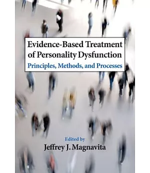 Evidence-Based Treatment of Personality Dysfunction: Principles, Methods, and Processes