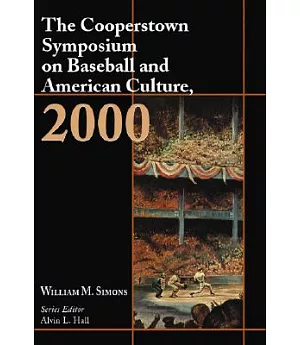 The Cooperstown Symposium on Baseball and American Culture, 2000
