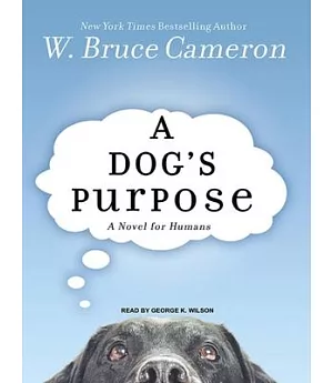 A Dog’s Purpose: A Novel for Humans