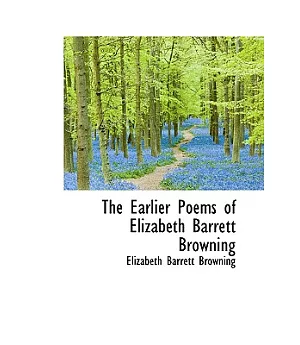 The Earlier Poems of Elizabeth Barrett Browning