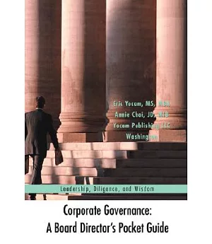 Corporate Governance: A Board Director’s Pocket Guide, Leadership, Diligence, and Wisdom