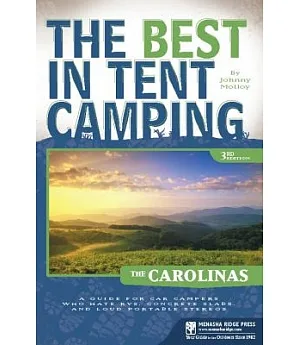 The Best in Tent Camping The Carolinas: A Guide for Car Campers Who Hate Rvs, Concrete Slabs, and Loud Portable Stereos
