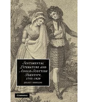 Sentimental Literature and Anglo-Scottish Identity, 1745-1820