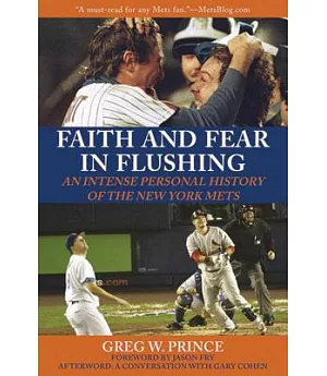 Faith and Fear in Flushing: An Intense Personal History of the New York Mets