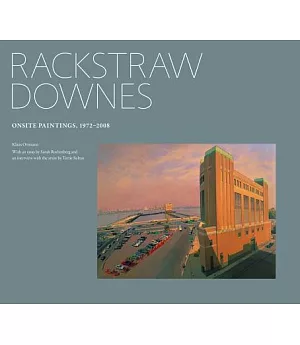 Rackstraw Downes: Onsite Paintings, 1972-2008