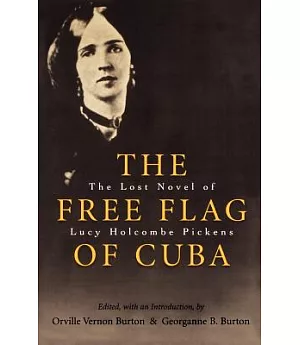 The Free Flag of Cuba: The Lost Novel of Lucy Holcombe Pickens