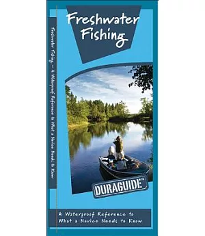 Freshwater Fishing: A Waterproof Pocket Reference to What a Novice Needs to Know