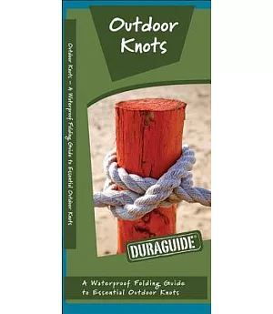 Outdoor Knots: A Waterproof Pocket Guide to Essential Outdoor Knots
