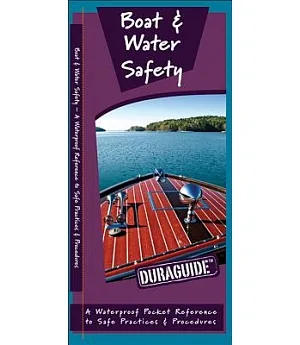 Boat & Water Safety: A Waterproof Pocket Guide to Safe Practices & Procedures