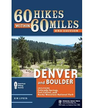 60 Hikes Within 60 Miles: Denver and Boulder: Including Colorado Springs, Fort Collins, and Rocky Mountain National Park