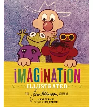 Imagination Illustrated: The Jim Henson Journal