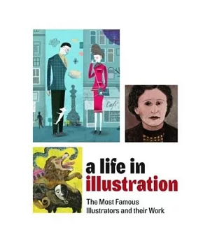 A Life in Illustration: The Most Famous Illustrators and Their Work