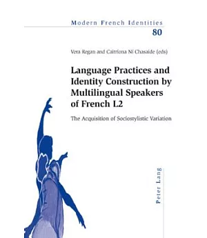 Language Practices and Identity Construction by Multilingual Speakers of French L2: The Acquisition of Sociostylistic Variation