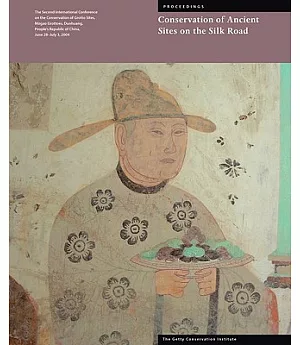 Conservation of Ancient Sites on the Silk Road: Proceedings of the Second International Conference on the Conservation of Grotto