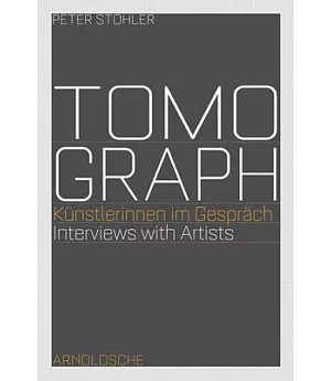 Tomograph: Kunstlerinnen Im Gesprach/ Interviews With Artists