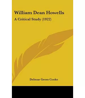 William Dean Howells: A Critical Study