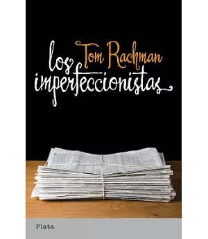 Los Imperfeccionistas/ The Imperfectionists
