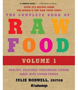 The Complete Book of Raw Food: Healthy, Delicious Vegetarian Cuisine Made With Living Foods; Includes over 400 Recipes from the