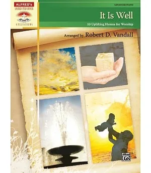It Is Well: 10 Uplifting Hymns for Worship, Advanced Piano