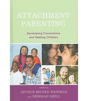 Attachment Parenting: Developing Connections and Healing Children