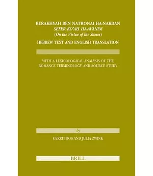 Berakhyah Ben Natronai Ha-nakdan, Sefer Ko’ah Ha-avanim (On the Virtue of the Stones). Hebrew Text and English Translation: With