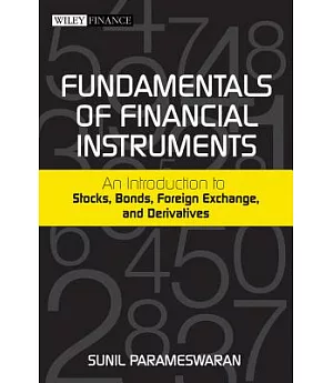 Fundamentals of Financial Instruments: An Introduction to Stocks, Bonds, Foreign Exchange and Derivatives